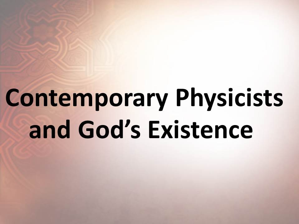Les physiciens contemporains et l’existence de Dieu 